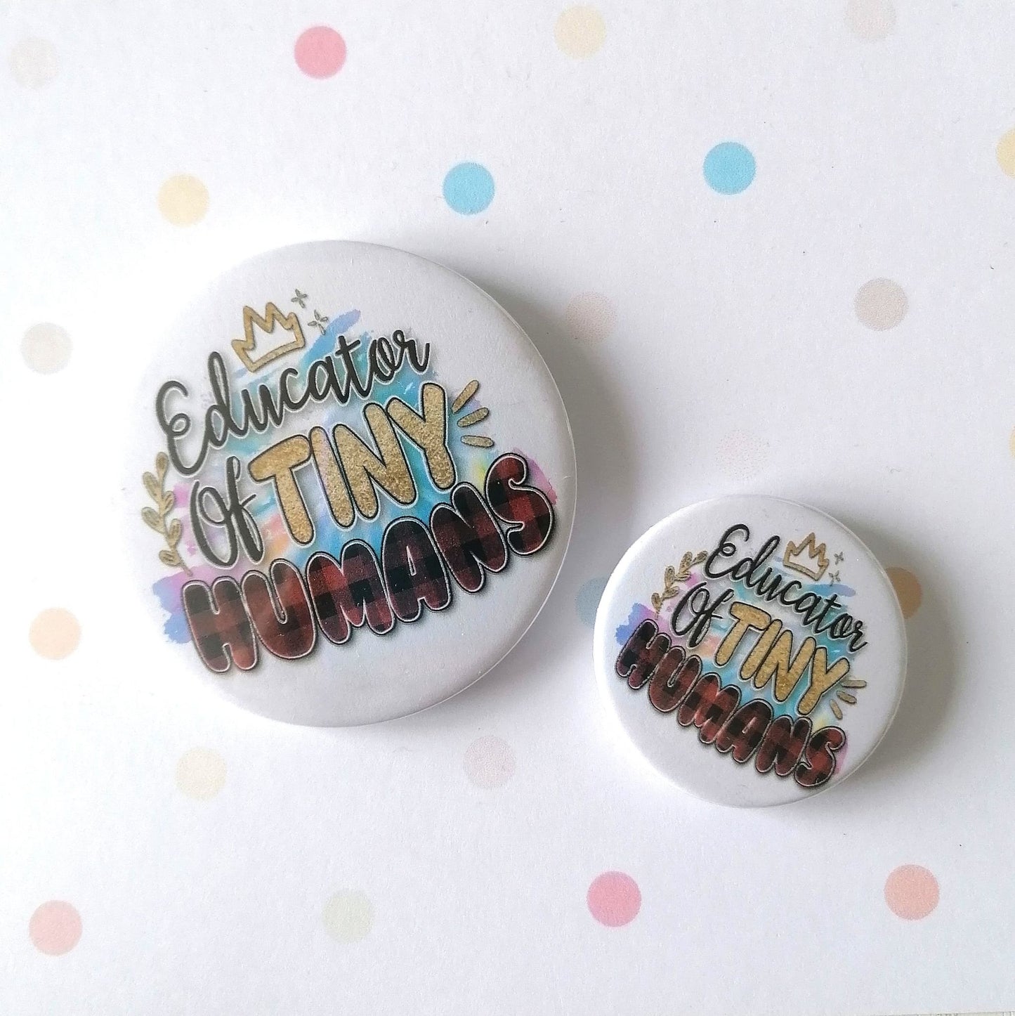 EDUCATOR OF TINY HUMANS -  MAGNET/BADGE/KEYRING