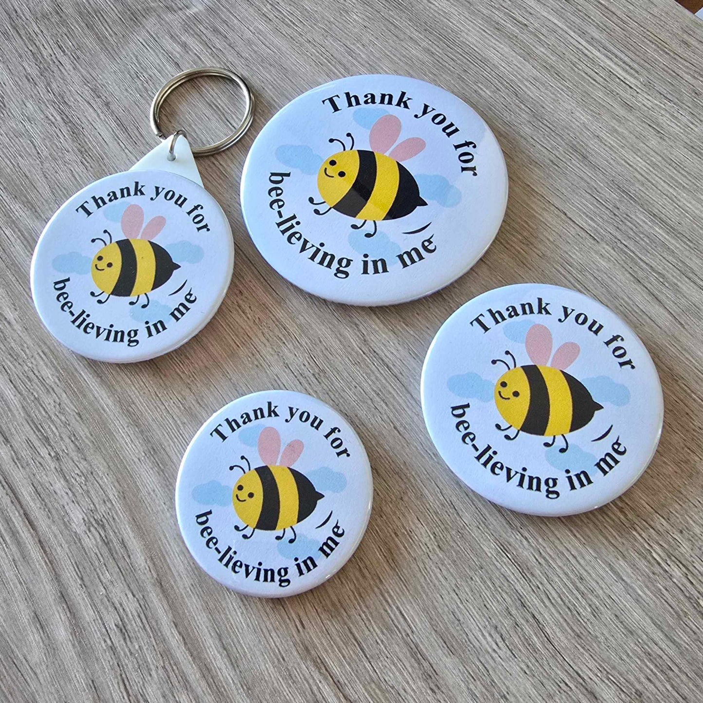 THANKS FOR BEE-LIEVING IN ME -  MAGNET/BADGE/KEYRING