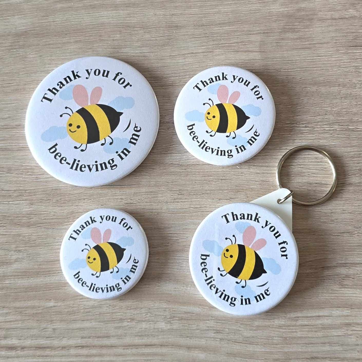 THANKS FOR BEE-LIEVING IN ME -  MAGNET/BADGE/KEYRING