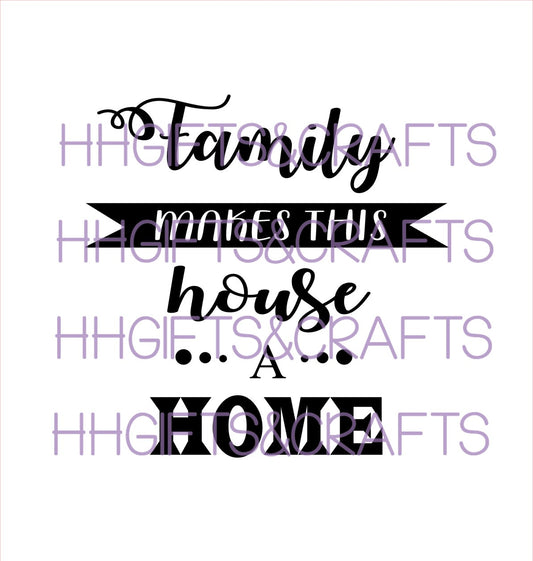 FAM20 - FAMILY MAKES HOUSE A HOME- FRAME VINYL