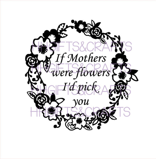 MU11 - IF MUMS WERE FLOWERS(DESIGN 1)-  FRAME VINYL