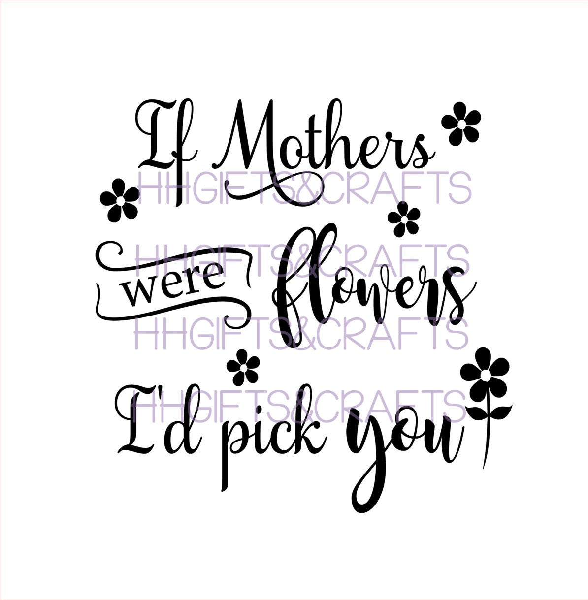 MU28 - IF MOTHERS WERE FLOWERS (DESIGN 2)-  FRAME VINYL